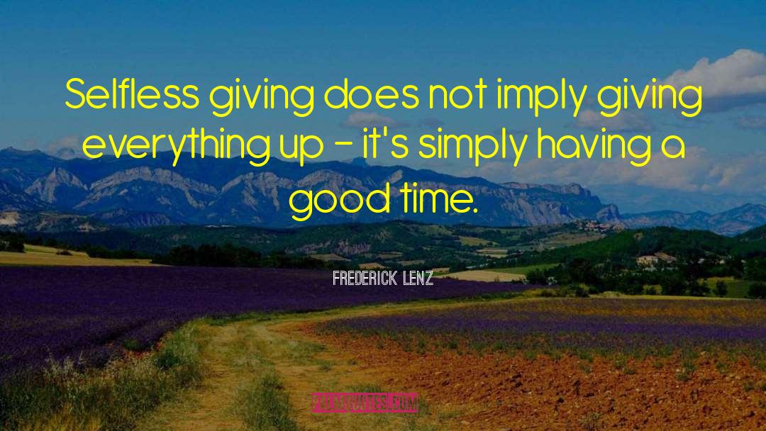 Giving Everything quotes by Frederick Lenz