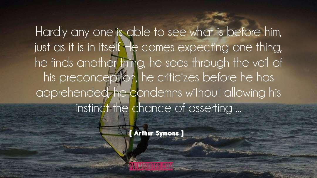 Giving Him Another Chance quotes by Arthur Symons