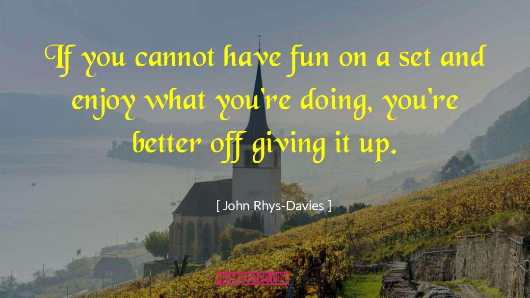 Giving It Up quotes by John Rhys-Davies
