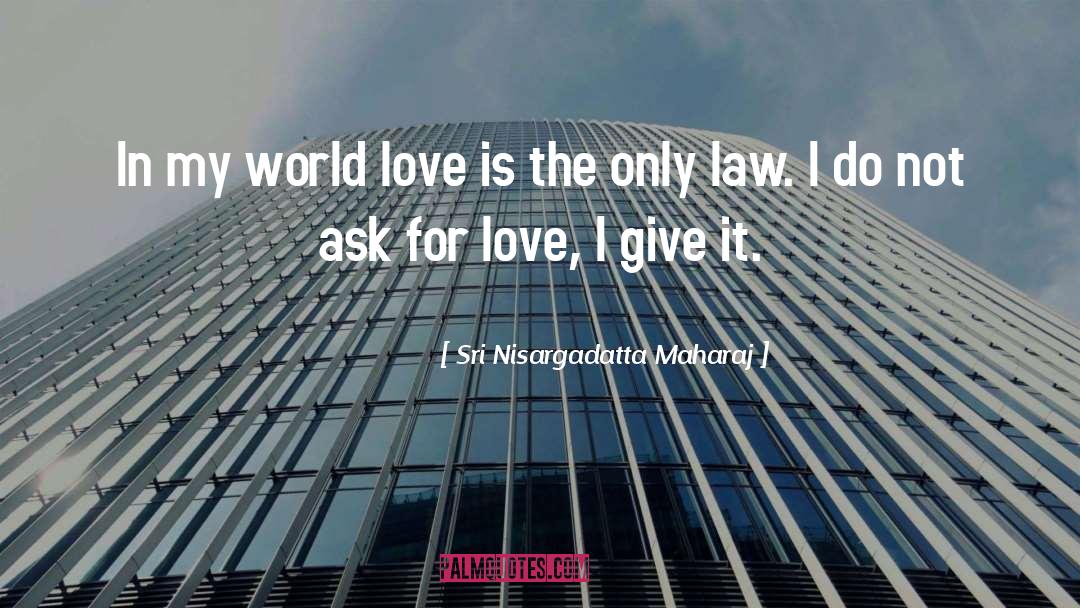 Giving Love quotes by Sri Nisargadatta Maharaj