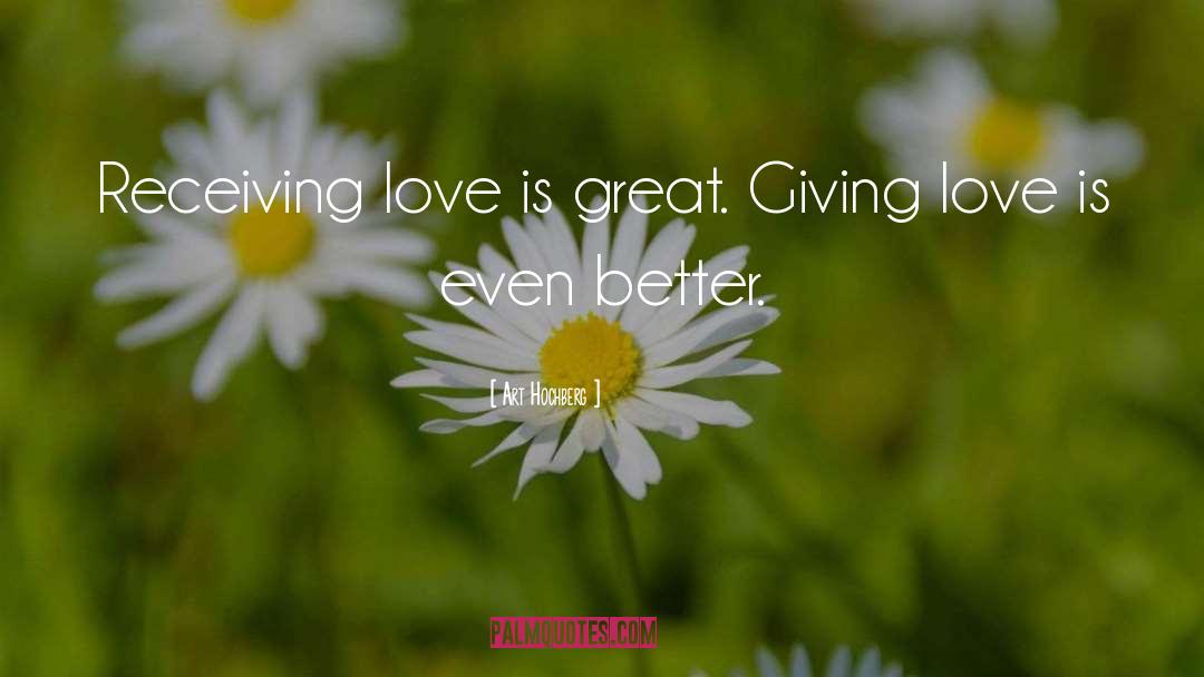 Giving Love quotes by Art Hochberg