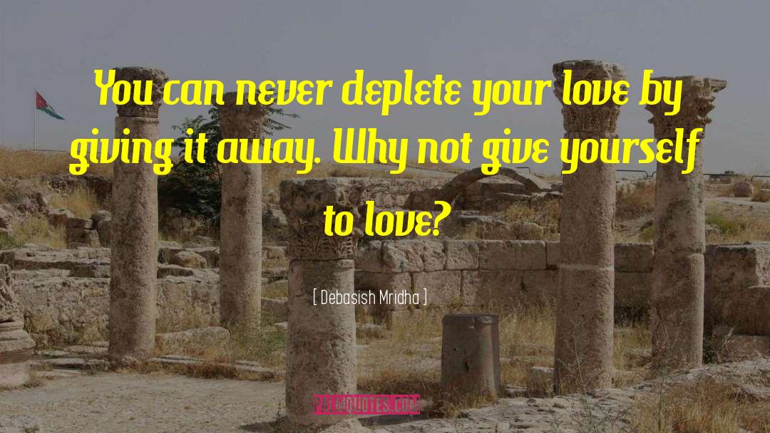 Giving Love quotes by Debasish Mridha