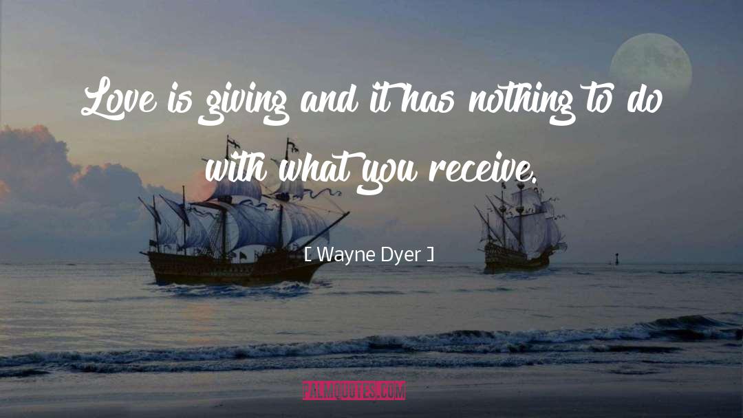 Giving Love quotes by Wayne Dyer