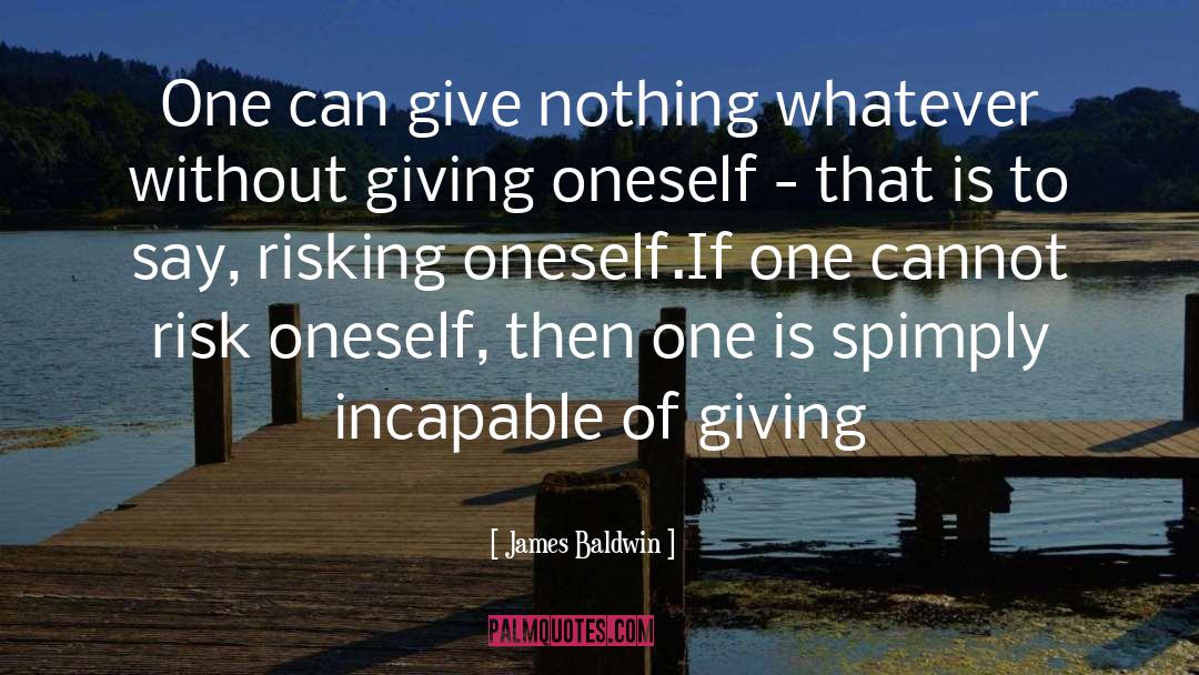 Giving Oneself quotes by James Baldwin