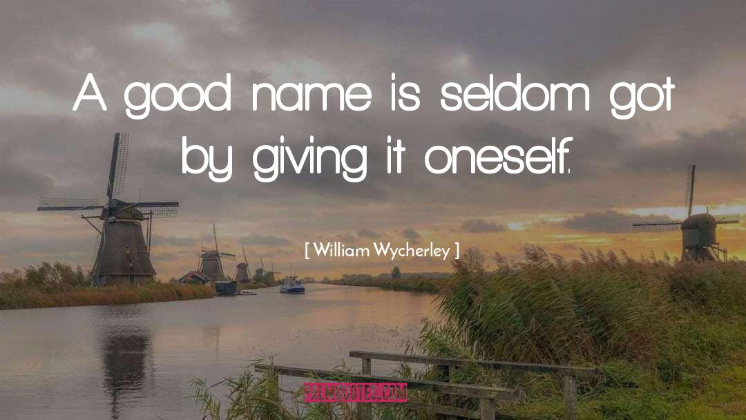 Giving Oneself quotes by William Wycherley