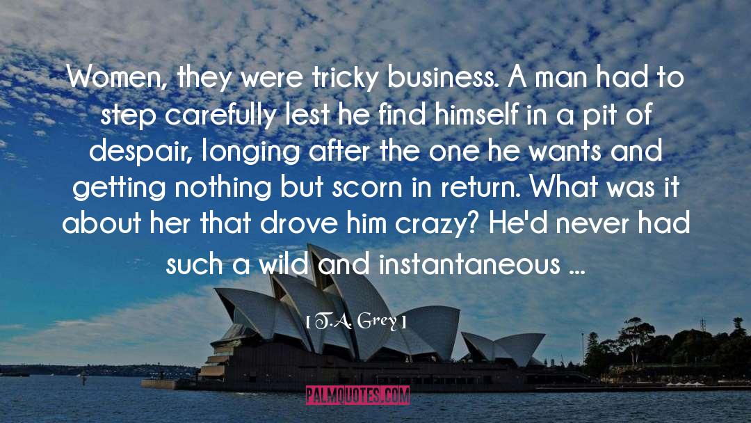 Giving Someone Your All And Getting Nothing In Return quotes by T.A. Grey