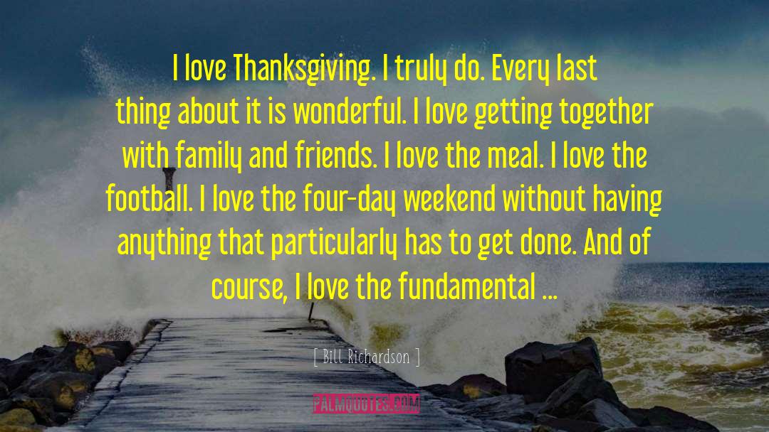 Giving Thanks For Friends quotes by Bill Richardson
