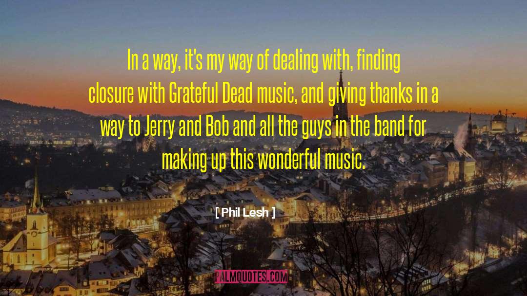 Giving Thanks quotes by Phil Lesh