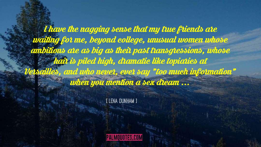Giving Too Much Information quotes by Lena Dunham