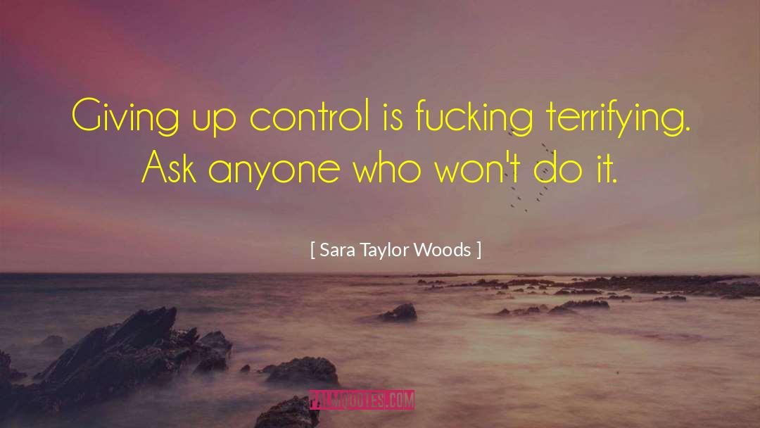 Giving Up Control quotes by Sara Taylor Woods