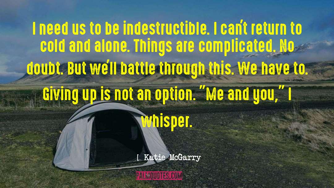 Giving Up Is Not An Option quotes by Katie McGarry