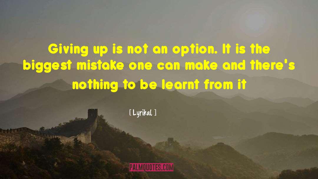 Giving Up Is Not An Option quotes by Lyrikal