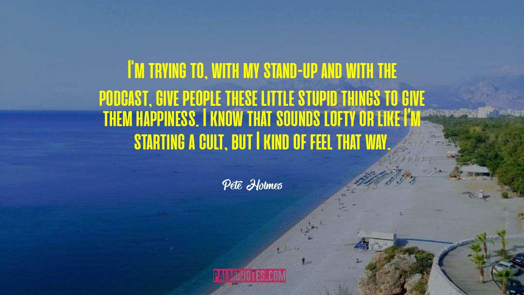 Giving Up Someone quotes by Pete Holmes