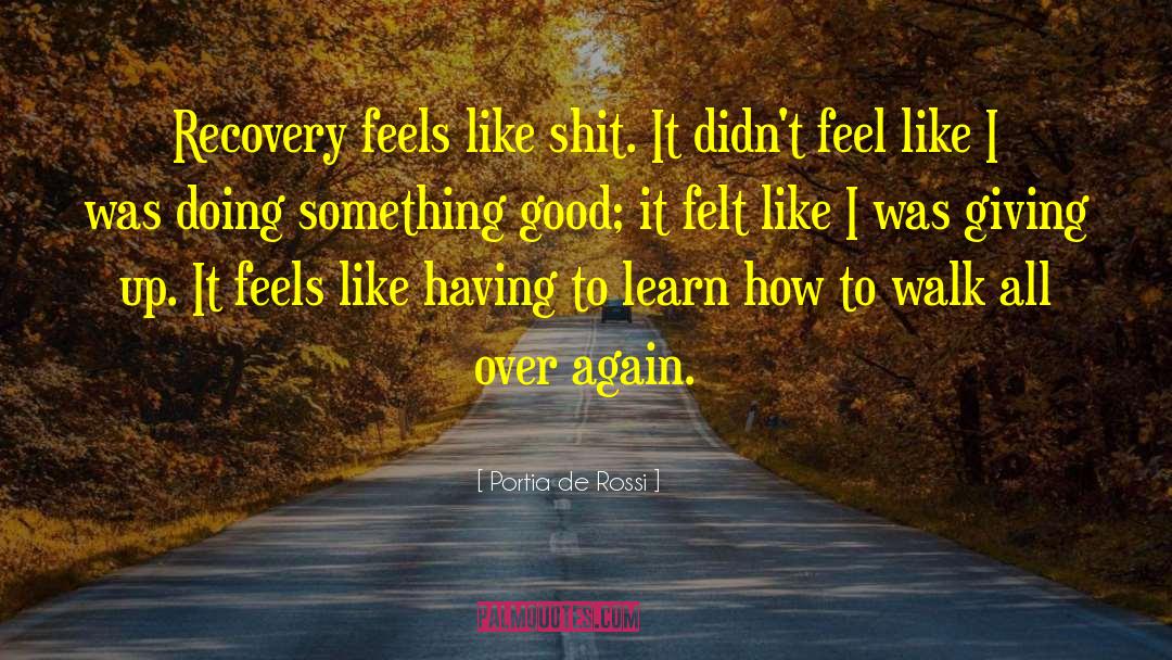 Giving Up Something Good quotes by Portia De Rossi