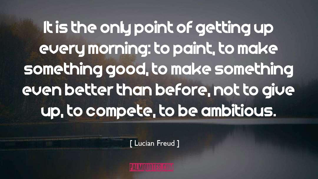 Giving Up Something Good quotes by Lucian Freud