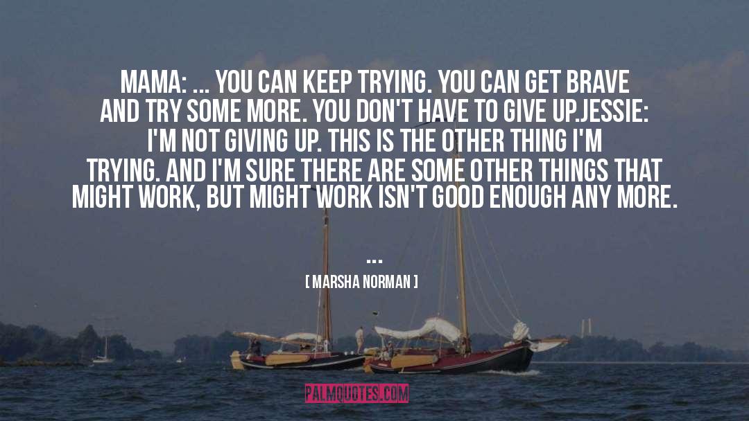 Giving Up Something Good quotes by Marsha Norman
