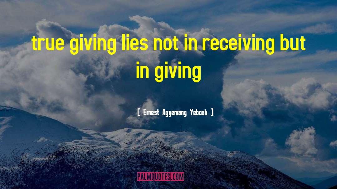 Giving Without Receiving quotes by Ernest Agyemang Yeboah