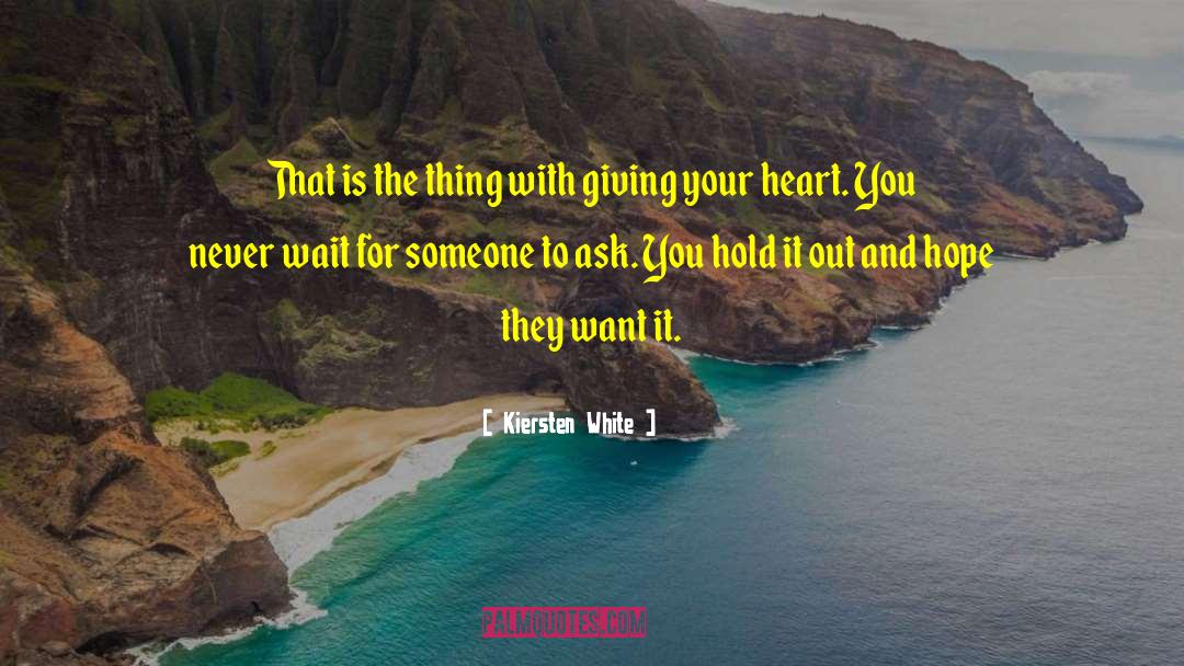 Giving Your Heart quotes by Kiersten White