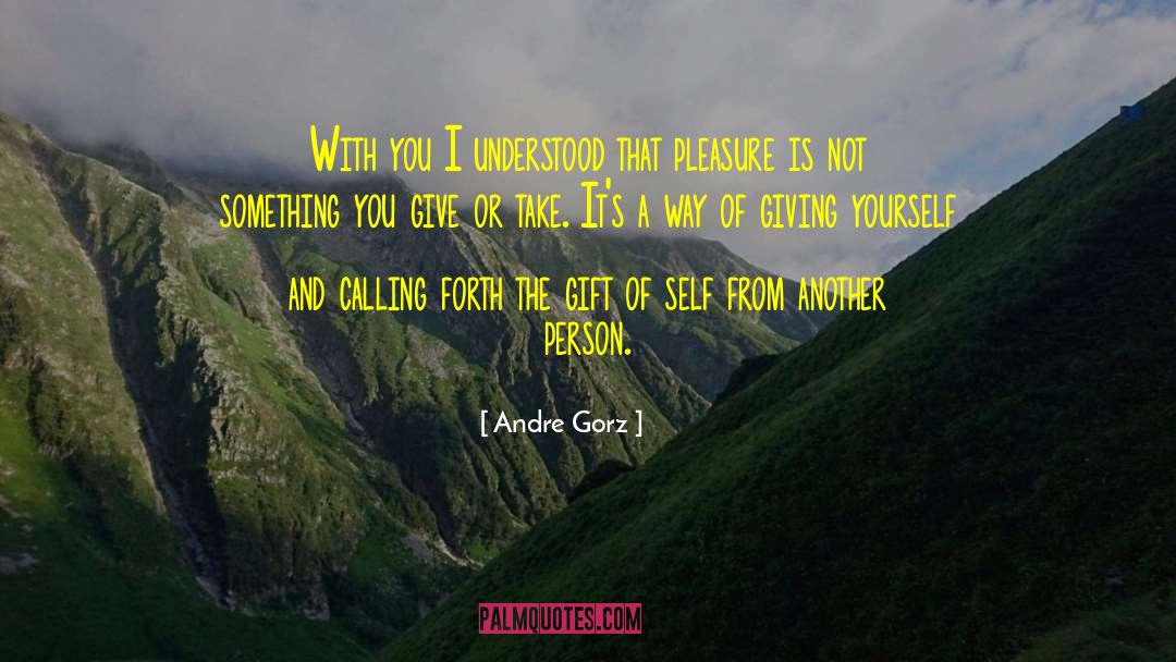 Giving Yourself quotes by Andre Gorz