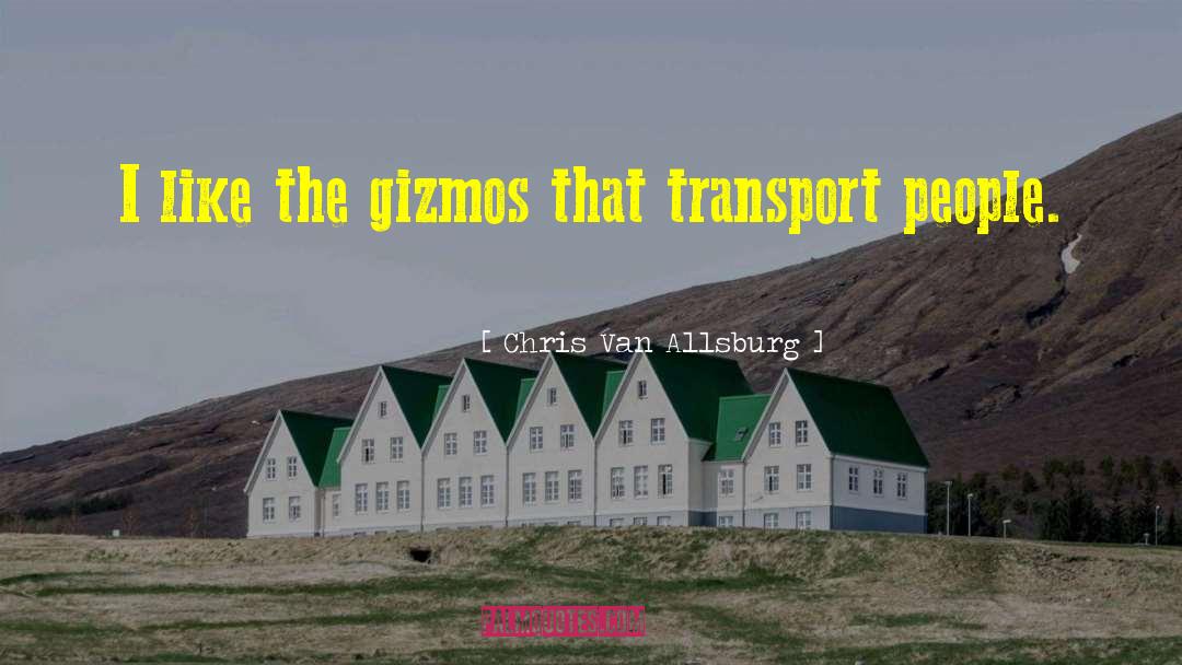 Gizmos quotes by Chris Van Allsburg
