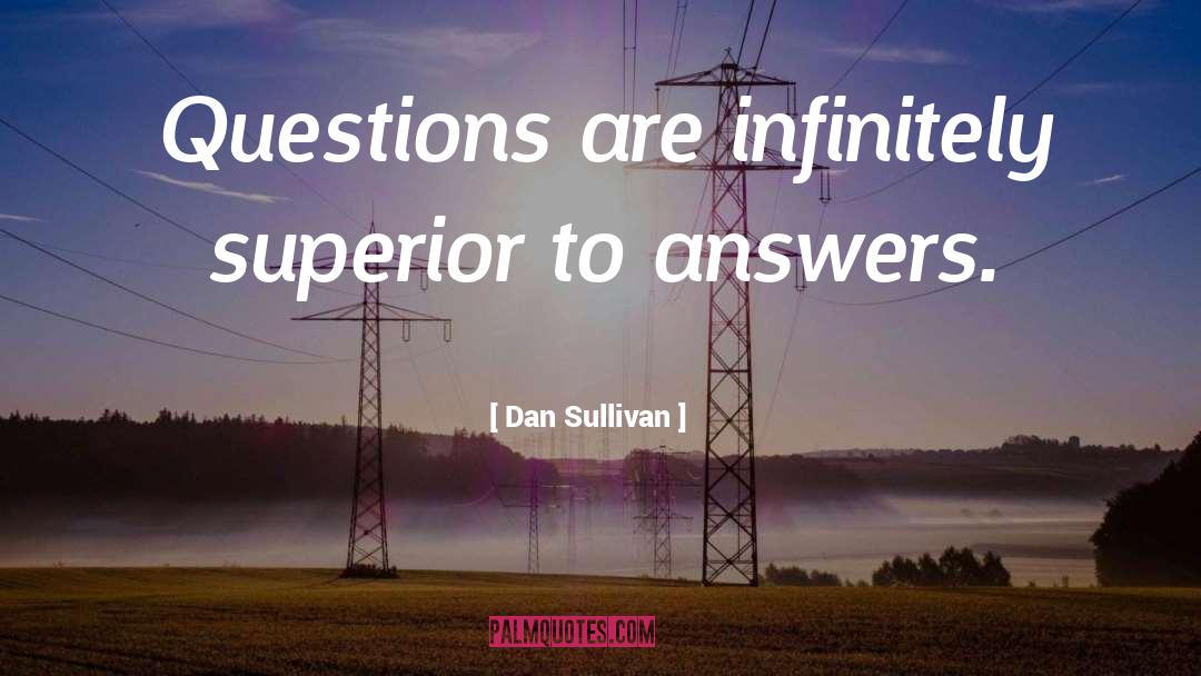 Gk Questions quotes by Dan Sullivan