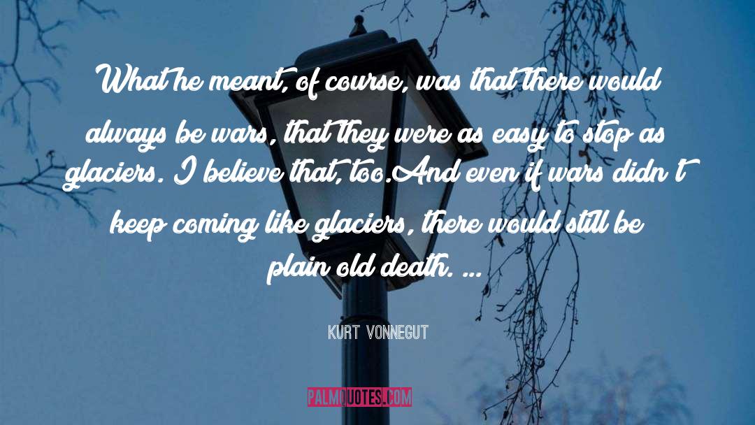 Glaciers quotes by Kurt Vonnegut