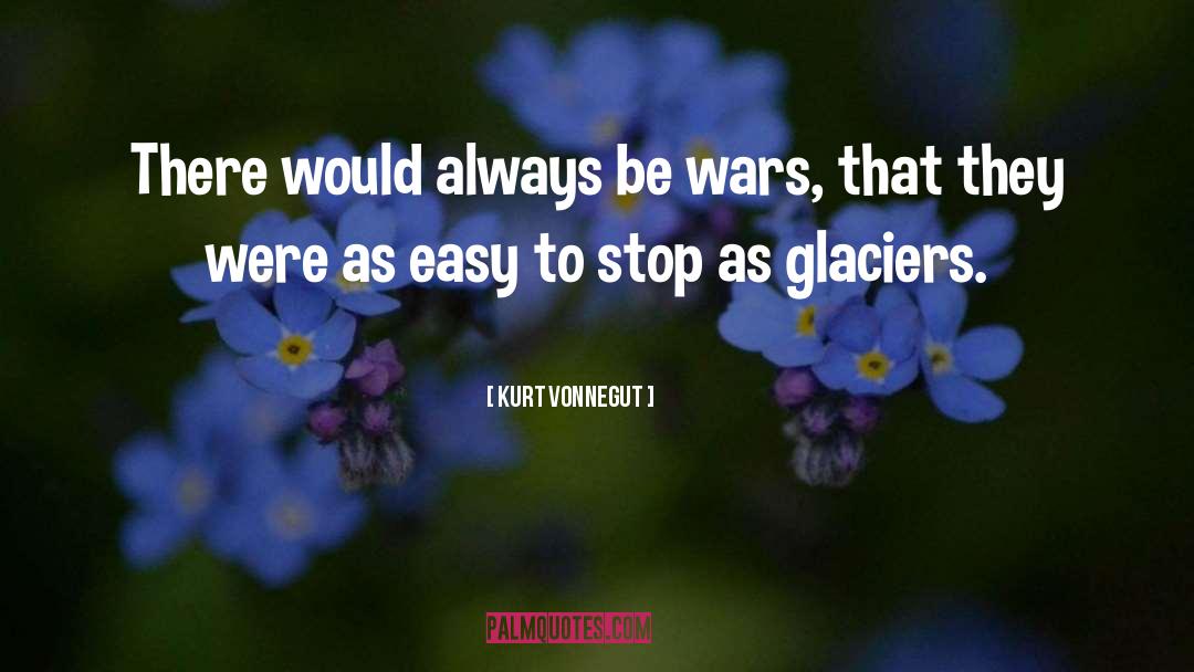 Glaciers quotes by Kurt Vonnegut