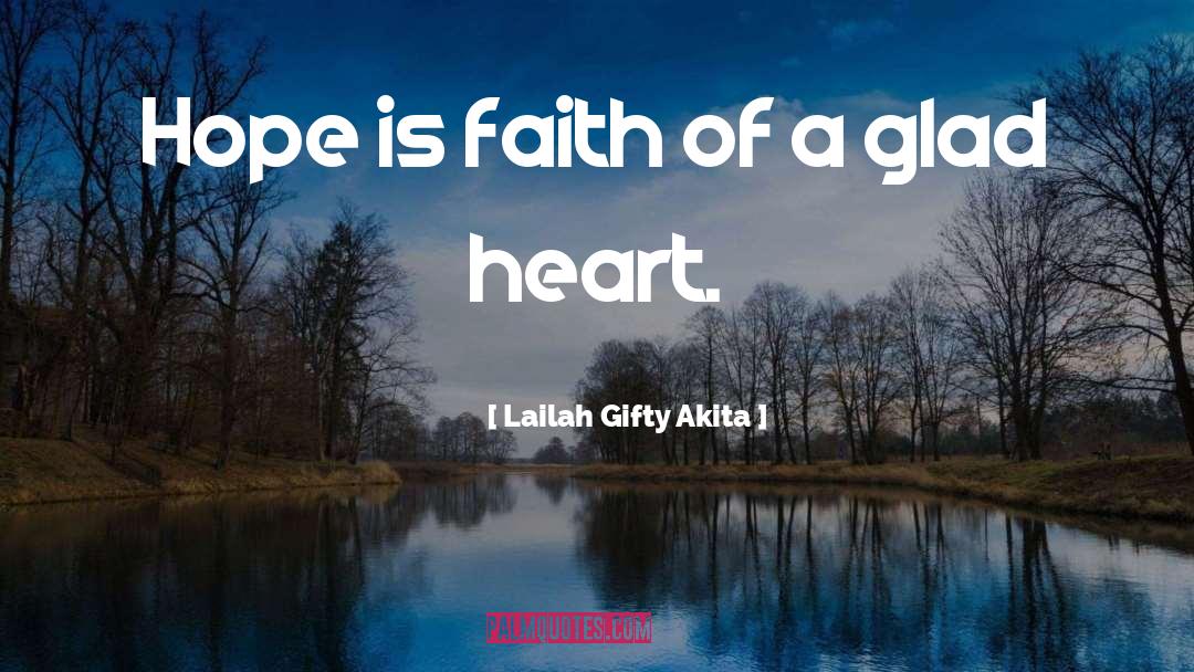 Glad Heart quotes by Lailah Gifty Akita