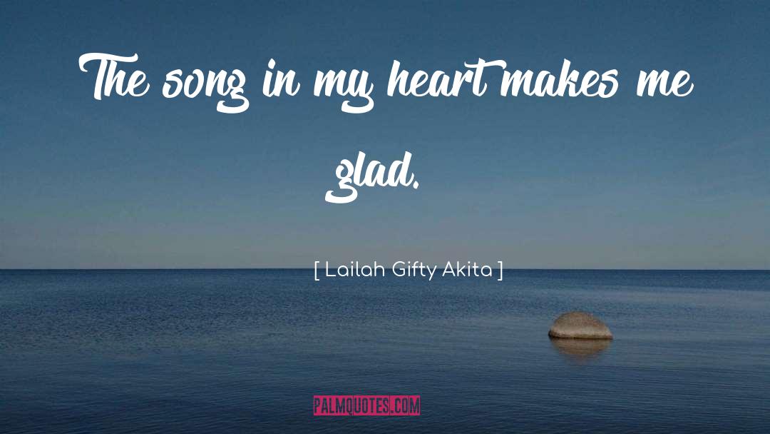 Glad Heart quotes by Lailah Gifty Akita