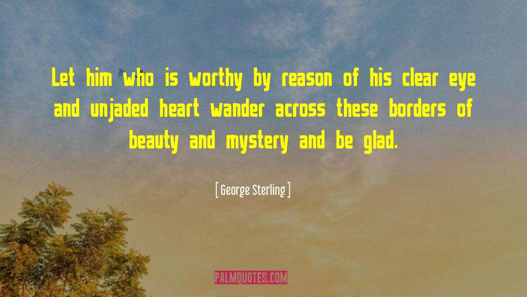 Glad Heart quotes by George Sterling