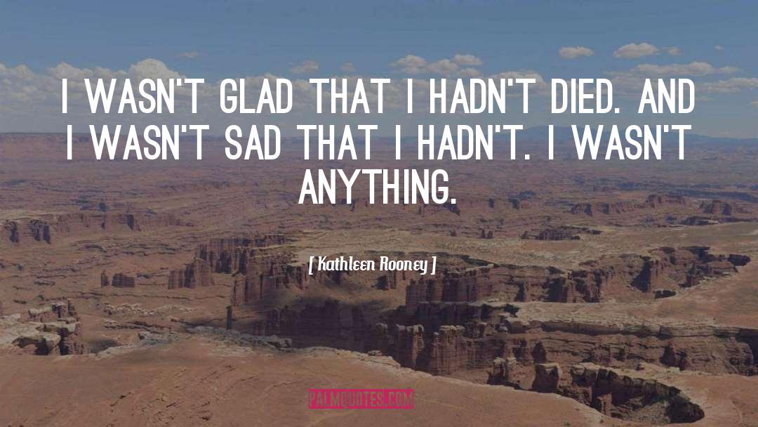 Glad quotes by Kathleen Rooney