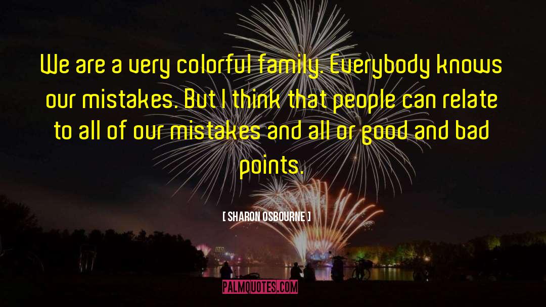 Glad We Are Family quotes by Sharon Osbourne