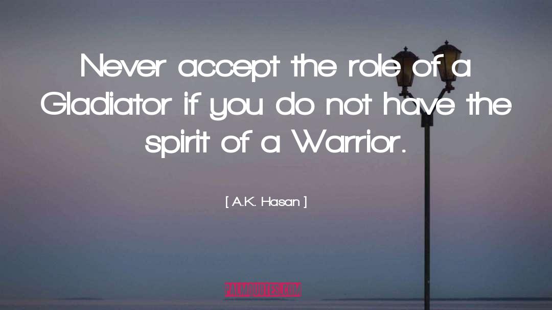 Gladiator Leadership quotes by A.K. Hasan