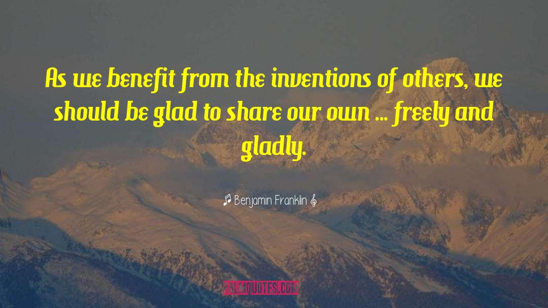 Gladly quotes by Benjamin Franklin