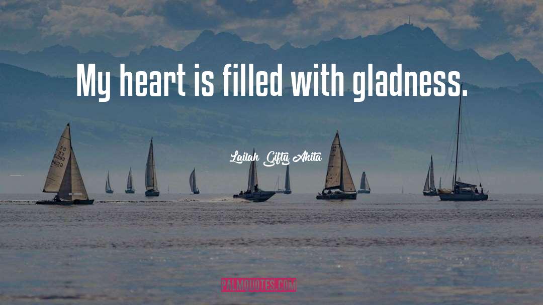 Gladness quotes by Lailah Gifty Akita