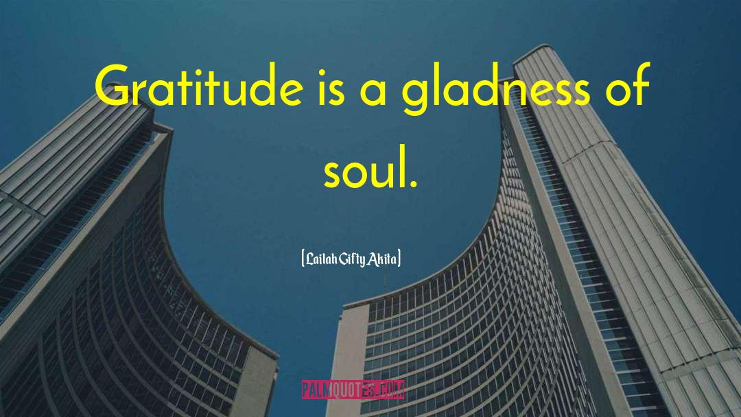Gladness quotes by Lailah Gifty Akita