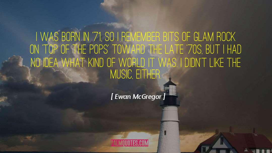 Glam Rock quotes by Ewan McGregor