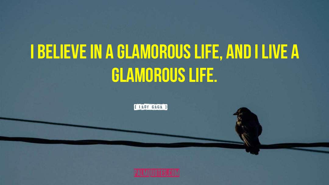 Glamorous Life quotes by Lady Gaga