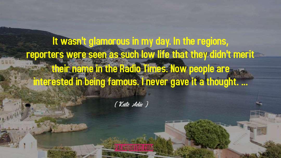 Glamorous Life quotes by Kate Adie