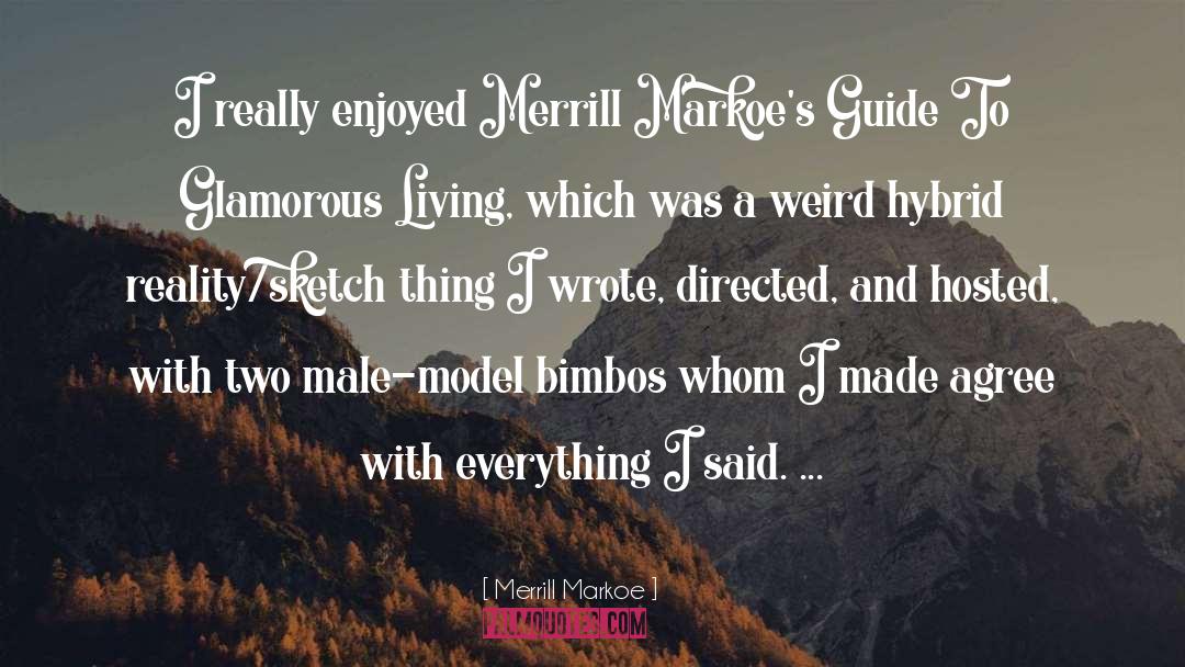 Glamorous quotes by Merrill Markoe