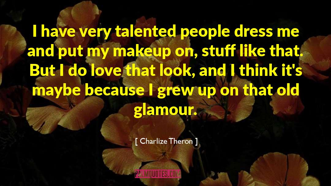 Glamour quotes by Charlize Theron