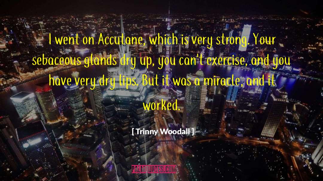 Glands quotes by Trinny Woodall
