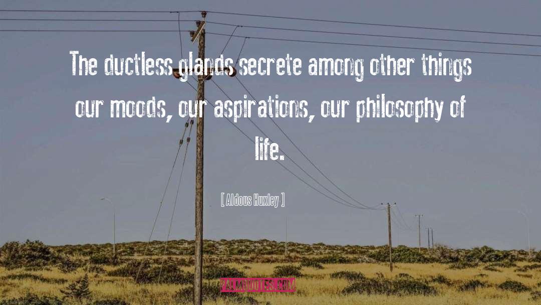 Glands quotes by Aldous Huxley