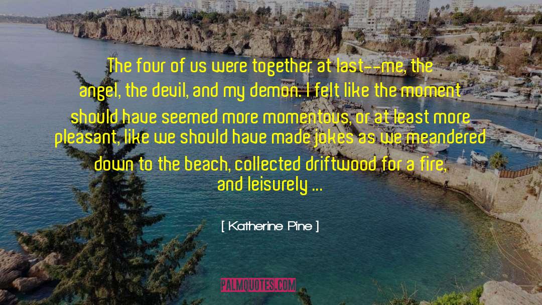 Glaring quotes by Katherine Pine