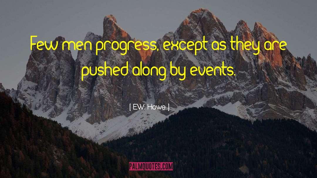 Glashoff Events quotes by E.W. Howe