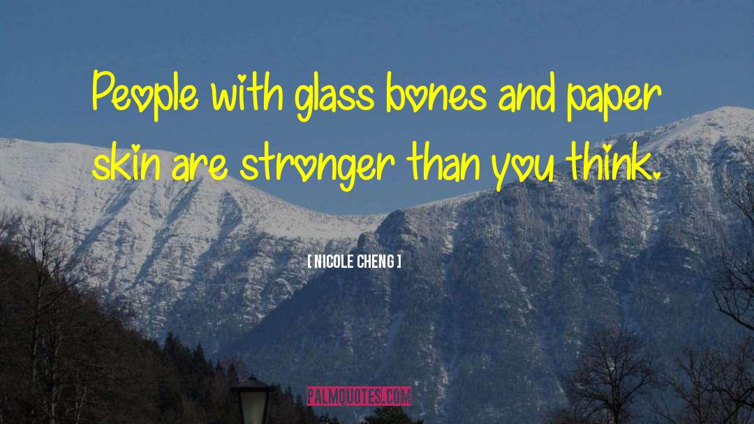 Glass Bones And Paper Skin quotes by Nicole Cheng