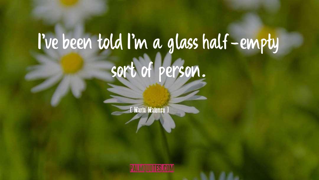 Glass Half Empty quotes by Maria Malonzo