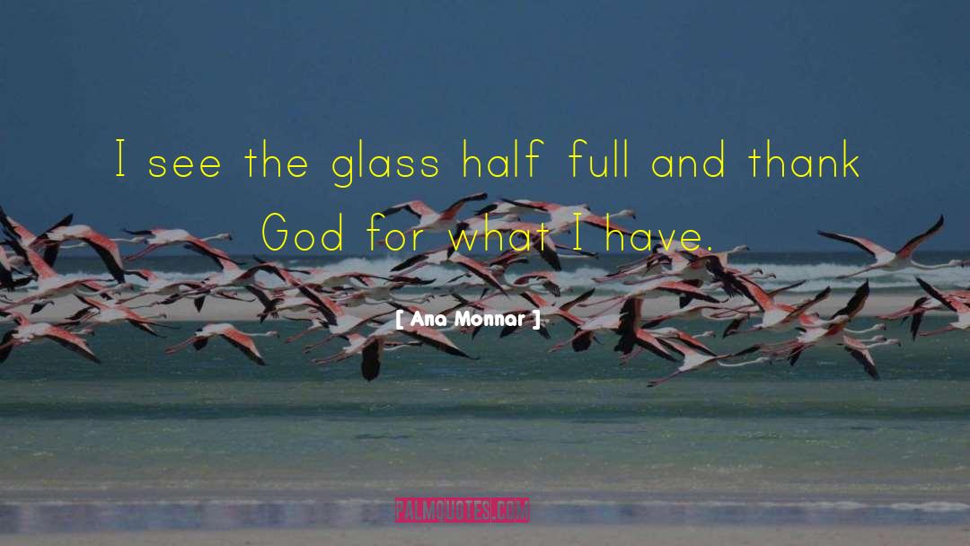 Glass Half Empty quotes by Ana Monnar