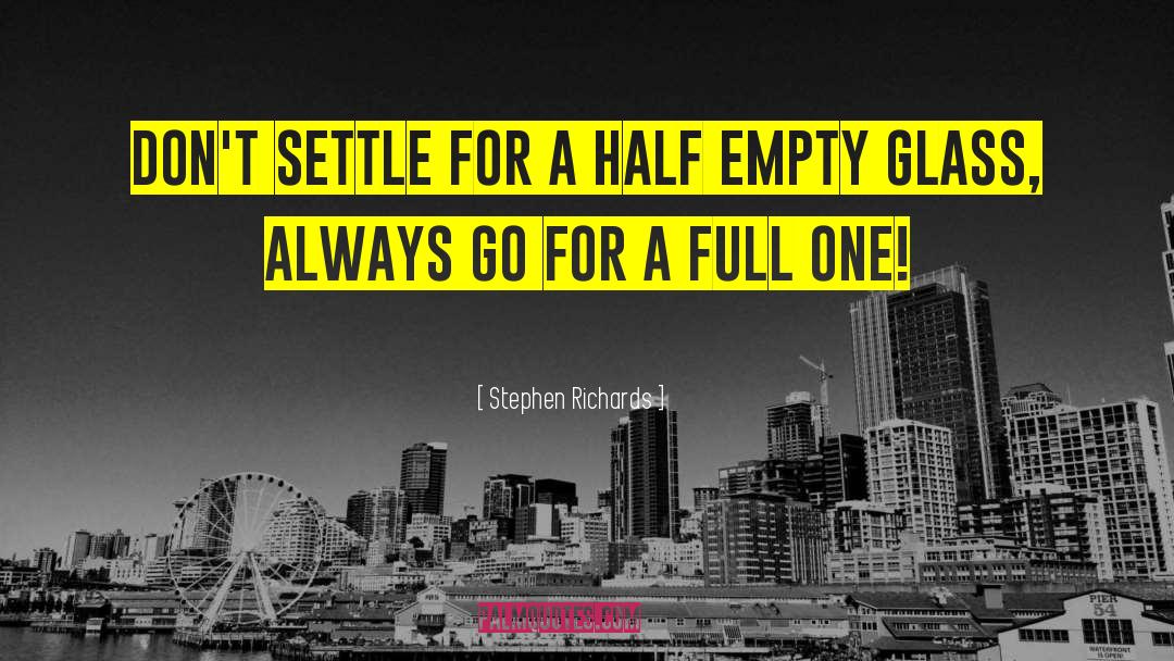 Glass Half Empty quotes by Stephen Richards
