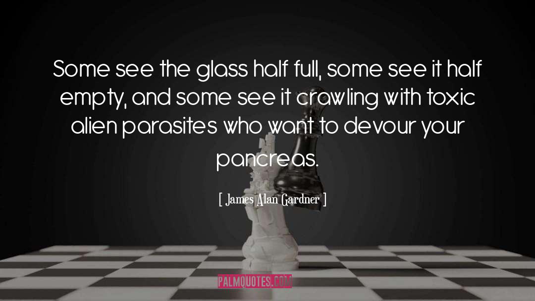 Glass Half Full quotes by James Alan Gardner